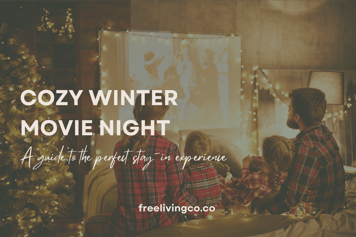 Cozy Winter Movie Night: A Guide to the Perfect Stay-In Experience - Free Living Co