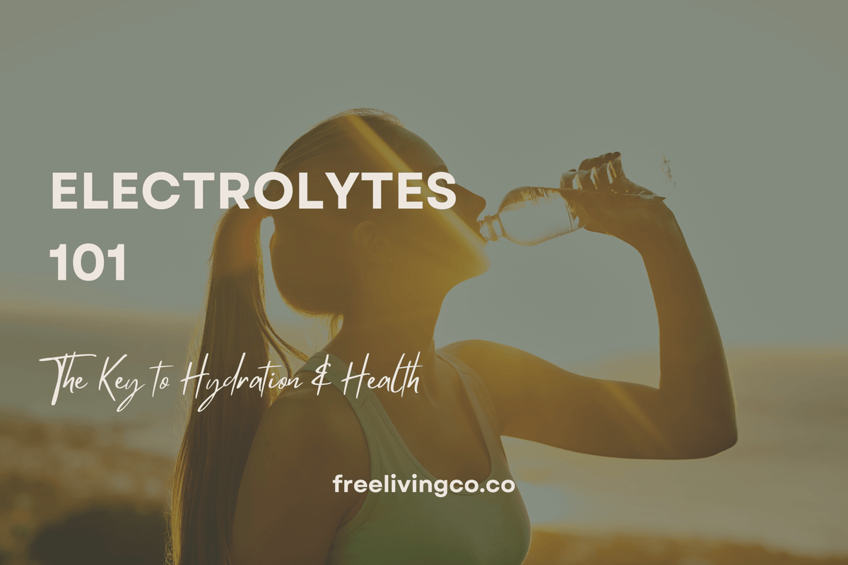 Electrolytes 101: The Key to Hydration and Health - Free Living Co