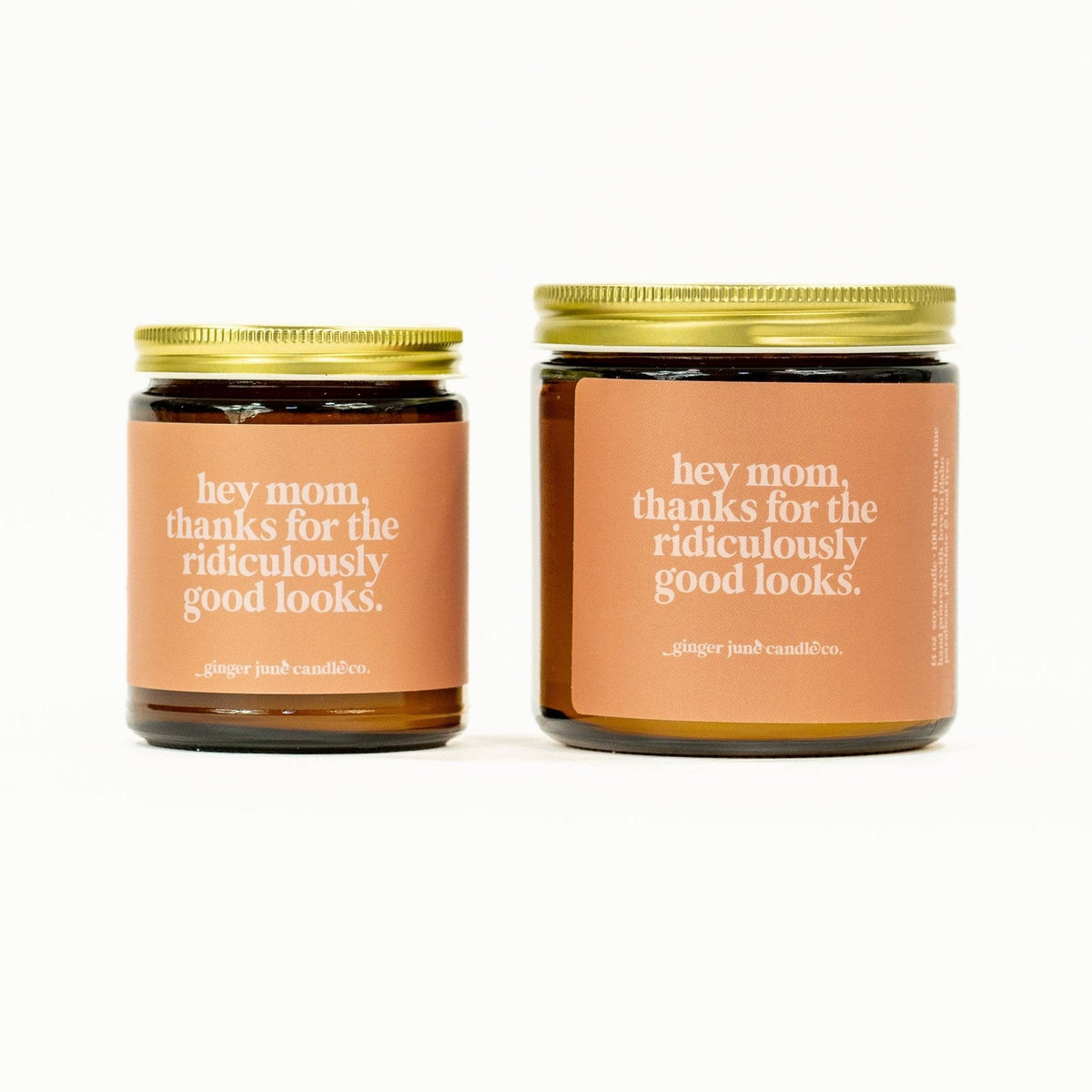Hey Mom, Thanks for the Ridiculously Good Looks • 100% essential oil soy candle